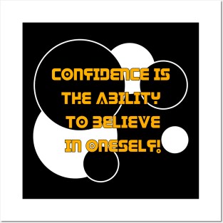 Confidence is the ability to believe in oneself. Believe in yourself and be confident Posters and Art